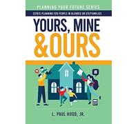 L Paul Hood Yours, Mine & Ours (Copertina rigida) Planning Your Future