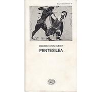 L- PENTESILEA - HEINRICH VON KLEIST - EINAUDI - 304 -- 1989 - B - ZCS419