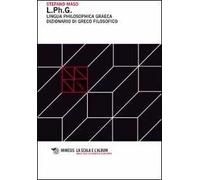 L.PH.G. Lingua philosophica graeca. Dizionario di greco filosofico