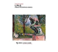 L.PH.G. Lingua philosophica graeca. Dizionario di greco filosofico - [Mimesis]