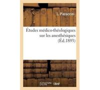 L Pieraccini Études Médico-Théologiques Sur Les Anesthésiques (Tascabile)