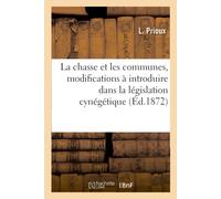 L Prioux La Chasse Et Les Communes. 2e Édition (Tascabile)
