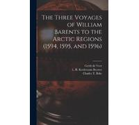 L. R. Koolemans The Three Voyages of William Barents to the A (Copertina rigida)