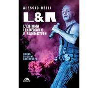 Alessio Belli – L & R. L'enigma Lindemann e Rammstein – Nuova ediz.