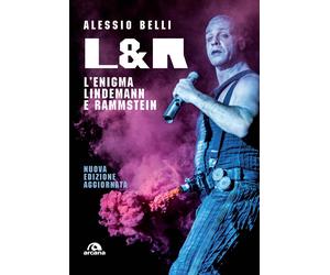 L & R. L'enigma Lindemann e Rammstein. Nuova ediz. - Belli Alessio