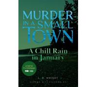 L R Wright A Chill Rain in January: Murder in a Small Town (Tascabile)