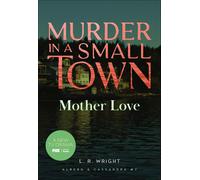 L R Wright Mother Love: Murder in a Small Town: 7 (Alberg & Cassandr (Tascabile)