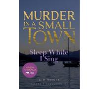 L R Wright Sleep While I Sing: Murder in a Small Town (Tascabile)