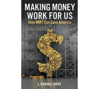 L. Randall Wray Making Money Work for Us (Copertina rigida)