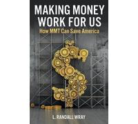 L. Randall Wray Making Money Work for Us (Tascabile)