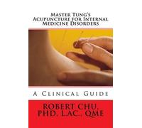 L Robert Chu Master Tung's Acupuncture for Internal Medicine Disorde (Tascabile)