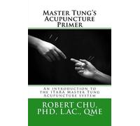 L Robert Chu Master Tung's Acupuncture Primer (Tascabile) Itara