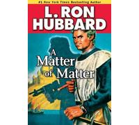 L. Ron Hubbard A Matter of Matter (Tascabile)