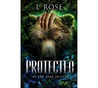 L Rose Lila Rose Protected by the Bear Shifter (Tascabile)