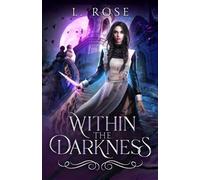 L Rose Within the Darkness (Tascabile)