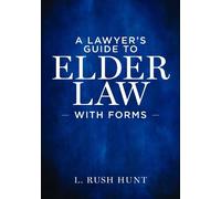 L. Rush Hunt A Lawyer's Guide to Elder Law with Forms (Tascabile)
