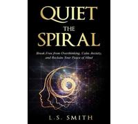L S Smith Quiet the Spiral (Tascabile) Spiral Breaker