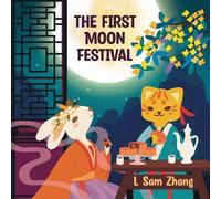 L Sam Zhang The First Moon Festival (Tascabile) First Chinese Festivals