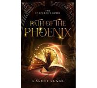 L Scott Clark Path of the Phoenix (Copertina rigida) Sorcerer's Guide
