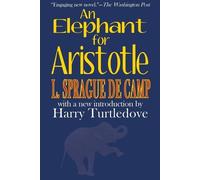 L Sprague de Camp An Elephant for Aristotle (Tascabile)