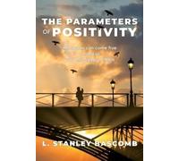L Stanley Bascomb The Parameters Of Positivity (Tascabile)