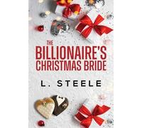 L Steele The Billionaire's Christmas Bride (Tascabile) Big Bad Billionaires