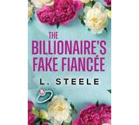 L Steele The Billionaire's Fake Fiancée (Tascabile) Big Bad Billionaires
