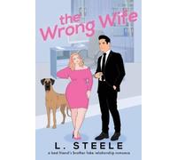 L. Steele Laxmi Harih The Wrong Wife: A Best Friend's Brother Marria (Audiobook)