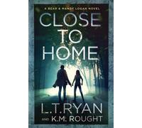 L T Ryan K M Rought Close to Home (Tascabile)