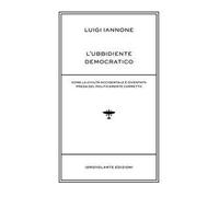 L' ubbidiente democratico. Come la civiltà occidentale è diventata preda del policamente corretto