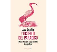L' uccello del paradiso. Mario Mieli e la lingua perduta del desiderio