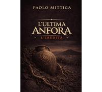 L’Ultima Anfora: L’Eredita': 1