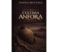 L’Ultima Anfora: L’Eredita'