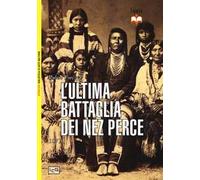 L' ultima battaglia dei Nez Perce. 1877