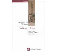 L' ultima colonia. Come l'Italia è tornata in Africa 1950-1960