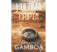 L’ultima Cripta Le Avventure Di Ulises Vidal di Fernando Gamboa, 2020, Indipen