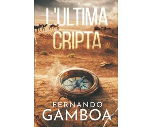 L’ultima Cripta Le Avventure Di Ulises Vidal di Fernando Gamboa, 2020, Indipen