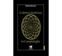 L' ultima duchessa in Campidoglio