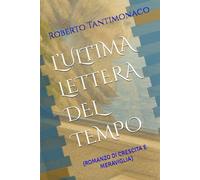 L’ULTIMA LETTERA DEL TEMPO: (ROMANZO DI CRESCITA E MERAVIGLIA)