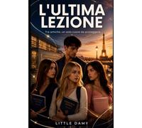 L' ULTIMA LEZIONE: Tre Amiche, un solo cuore da proteggere