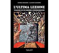 L' ultima lezione. Viaggio in un mondo underground