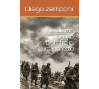 L’ ultima linea la disfatta di caporetto