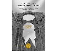 L’ultima luce della chiesa diruta. Il mistero della donna vestita di nero
