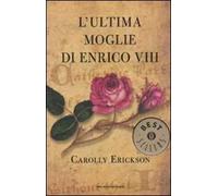 L'ultima moglie di Enrico VIII