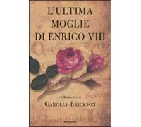 L' ultima moglie di Enrico VIII