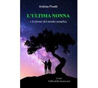L' ultima nonna e il ritorno del mondo semplice. È ora l'alba della nuova era