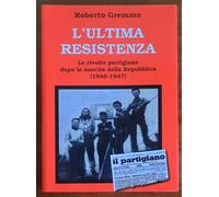 L’ultima resistenza. Le rivolte partigiane dopo la nascita della Repubblica (194