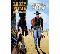 L' ultima sfida. Larry Yuma