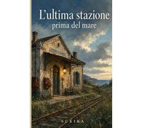 L’ultima stazione prima del mare
