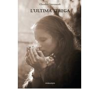 L’ultima strega di Claudio Giovanardi, 2017, Youcanprint